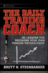 The Daily Trading Coach: 101 Lessons for Becoming Your Own Trading Psychologist (ISBN: 9780470398562)
