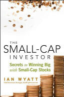 The Small-Cap Investor: Secrets to Winning Big with Small-Cap Stocks (ISBN: 9780470405260)