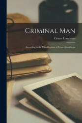 Criminal Man: According to the Classification of Cesare Lombroso (ISBN: 9781015103757)
