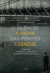 Joao Miguel Henriques (szerk. ): O silencio das pontes (POD)  A hidak csendje - Antologia de Budapeste na Literatura Portuguesa Contemporânea  Kortárs könyv (2021)