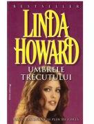 Umbrele trecutului - Linda Howard (ISBN: 9789738991880)