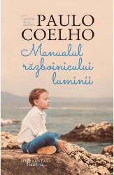Manualul Razboinicului Luminii - Paulo Coelho (ISBN: 9786067791099)