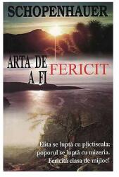 Arta de a fi fericit. 50 de reguli de viata - Arthur Schopenhauer (ISBN: 9789736365065)