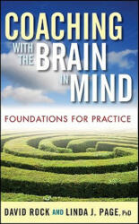 Coaching with the Brain in Mind: Foundations for Practice (ISBN: 9780470405680)