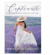 Captivanta. Descopera misterul sufletului unei femei - John Eldredge (ISBN: 9786068712789)