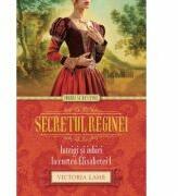 Secretul reginei. Intrigi si iubiri la curtea Elisabetei I - Victoria Lamb (ISBN: 9786067413441)