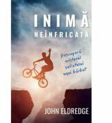 Inima neinfricata. Descopera misterul sufletului unui barbat - John Eldredge (ISBN: 9786068712741)