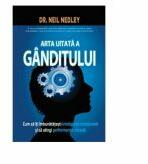 Arta uitata a ganditului - Dr. Neil Nedley (ISBN: 9786069119075)