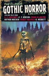 The Classic Gothic Horror Collection - Edward Frederic Benson, Joseph Sheridan Le Fanu, Elizabeth Gaskell, Nathaniel Hawthorne, Mary Shelley, Charlotte Perkins Gilman (ISBN: 9781398802292)