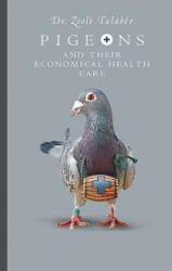 Pigeons and their Economical Health Care - Zsolt Talaber (ISBN: 9781089848509)