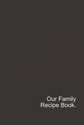 Our Family Recipe Book: Create Your Own Cookbook - Rainbow Cloud Press (ISBN: 9781797403052)
