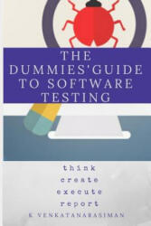 The Dummies' Guide to Software Testing - Venkatanarasiman K (ISBN: 9781718179745)
