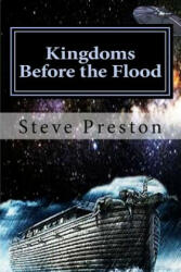 Kingdoms Before the Flood - Steve Preston (ISBN: 9781500210038)