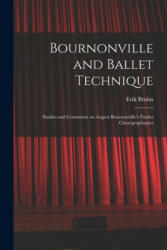Bournonville and Ballet Technique; Studies and Comments on August Bournonville's Études Chorégraphiques - Erik Bruhn (ISBN: 9781015060425)