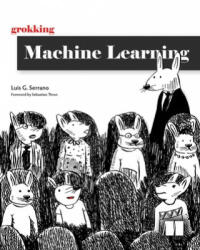 Grokking Machine Learning - Serrano G. Luis (ISBN: 9781617295911)