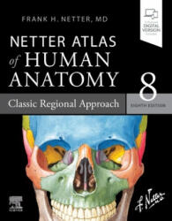 Netter Atlas of Human Anatomy: Classic Regional Approach - Frank H. Netter (ISBN: 9780323680424)