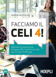 Facciamo il CELI 4! Manuale di preparazione all'esame CELI 4 dell'Università per stranieri di Perugia - Marida Muscolino (ISBN: 9788820391430)