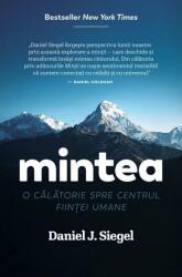 Mintea. O calatorie spre centrul fiintei umane - Daniel J. Siegel (ISBN: 9786069468005)