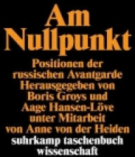 Am Nullpunkt - Boris Groys, Aage Hansen-Löve, Gabriele Leupold, Annelore Nitschke, Olga Radetzkaja (2005)