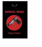 Cercul rosu - Edgar Wallace (ISBN: 9789738758667)
