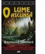 O lume ascunsa - Raymond Bernard (ISBN: 9789739307185)
