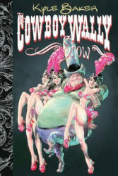 The Cowboy Wally Show - Kyle Baker (ISBN: 9781530550296)