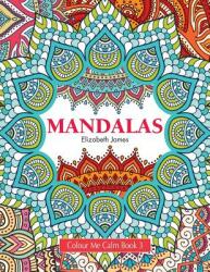 Colour Me Calm Book 3: Mandalas (ISBN: 9781785950865)