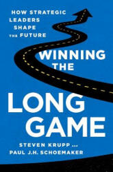 Winning the Long Game - Steve Krupp, Paul J. H. Schoemaker (ISBN: 9781610394475)