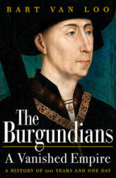 Burgundians - Bart Van Loo (ISBN: 9781789543438)