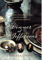 Dinner at Mr. Jefferson's: Three Men Five Great Wines and the Evening That Changed America (ISBN: 9780470450444)