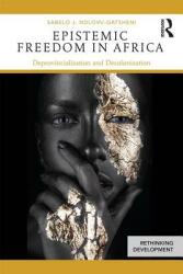 Epistemic Freedom in Africa: Deprovincialization and Decolonization (ISBN: 9781138588592)
