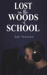 Lost in the Woods of School - Zak Towlson (ISBN: 9781398421493)