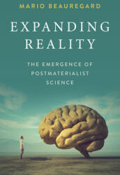 Expanding Reality: The Emergence of Postmaterialist Science (ISBN: 9781789047257)