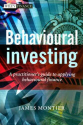 Behavioural Investing - A Practitioner's Guide to Applying Behavioural Finance - James Montier (ISBN: 9780470516706)