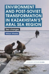 Environment and Post-Soviet Transformation in Kazakhstans Aral Sea Region - William Wheeler (ISBN: 9781800080348)