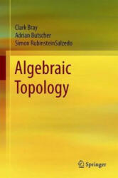 Algebraic Topology - Clark Bray, Adrian Butscher, Simon Rubinstein-Salzedo (ISBN: 9783030706074)