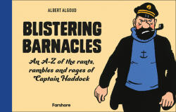 Blistering Barnacles: An A-Z of the Rants Rambles and Rages of Captain Haddock (ISBN: 9780008497354)