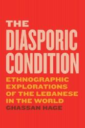The Diasporic Condition: Ethnographic Explorations of the Lebanese in the World (ISBN: 9780226547060)