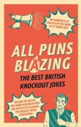 All Puns Blazing: The Best British Knockout Jokes (ISBN: 9781529109313)