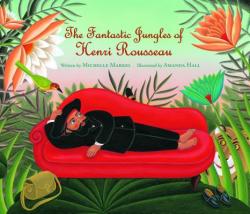 Fantastic Jungles of Henri Rousseau - M Markel (2012)