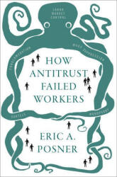 How Antitrust Failed Workers - Eric A. Posner (ISBN: 9780197507629)