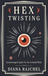 Hex Twisting - Diana Rajchel (ISBN: 9780738765389)