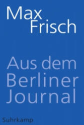 Aus dem Berliner Journal - Max Frisch, Thomas Strässle (2015)