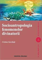 Socioantropologia fenomenelor divinatorii - Cristina Gavriluta (ISBN: 9789736115783)