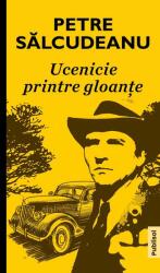 Ucenicie printre gloante - Petre Salcudeanu (ISBN: 9786069629130)