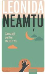 Speranta pentru marele vis - Leonida Neamtu (ISBN: 9786069605820)