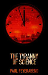 Tyranny of Science - Paul K. Feyerabend (2011)
