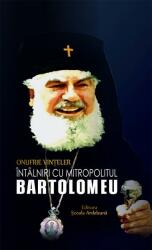 Întâlniri cu Mitropolitul Bartolomeu (ISBN: 9786067977219)