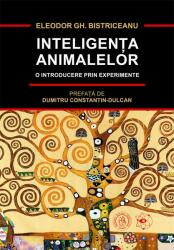 Inteligenta animalelor. O introducere prin experimente - Eleodor Gh. Bistriceanu (ISBN: 9786067976908)