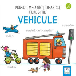 Primul meu dictionar cu ferestre - Vehicule (ISBN: 9786067871784)